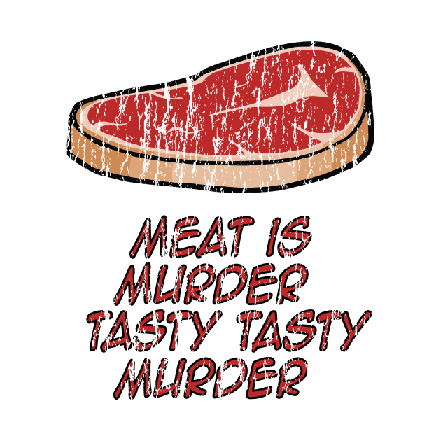 Meat is murder Tasty Tasty murder by Eric03091978