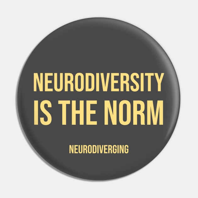 Neurodiversity Is the Norm (Lighter Color Font Version) Pin by Neurodiverging