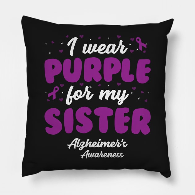 Alzheimers Awareness - I Wear Purple For My Sister Pillow by CancerAwarenessStore