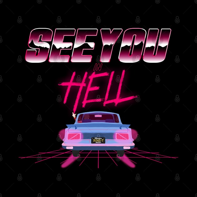 SEE YOU IN HELL!!! by Madam Roast Beef