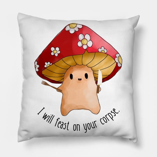 Mushroom I will feast on your corpse Pillow by WildScience