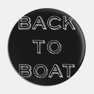 Back to Boat t-shirt Pin