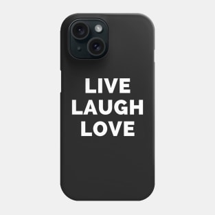 Live Laugh Love - Black And White Simple Font - Funny Meme Sarcastic Satire Phone Case