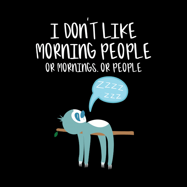 I Don't Like Morning People Or Mornings Or People Introvert Gift by Tracy