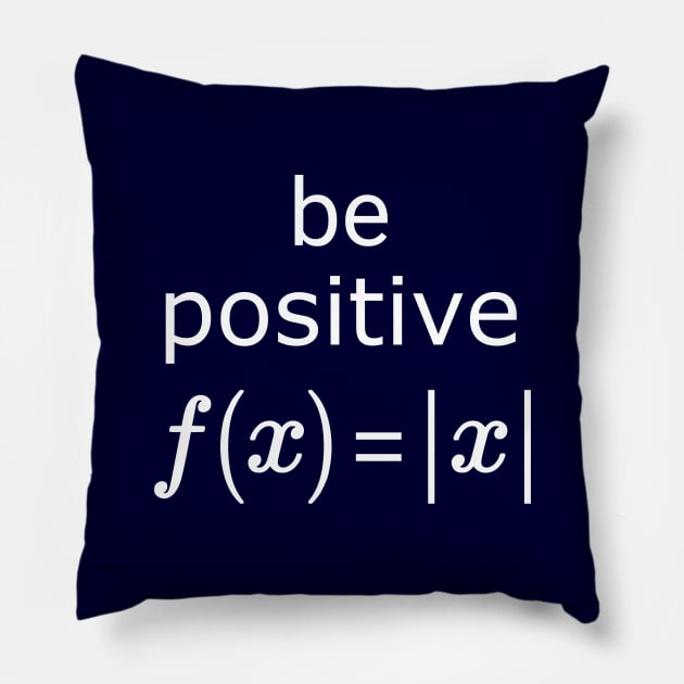 Be Positive Absolute Value Function Math Pillow by Rewstudio