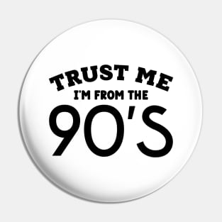 Trust Me, I'm From the 90s Pin