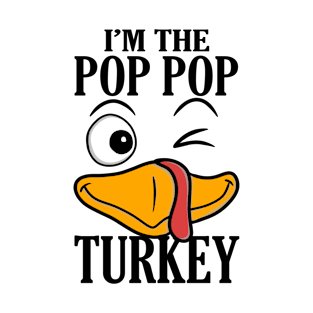 I'm The Pop Pop Turkey Family Thanksgiving Funny T-Shirt