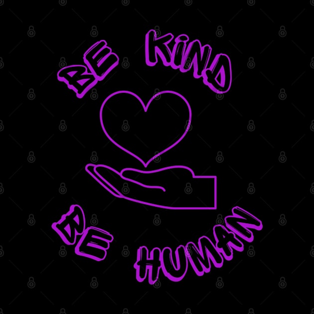 be kind be human by PurpzRoyal