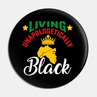 Living Unapologetically Black, Black History, Black lives matter Pin