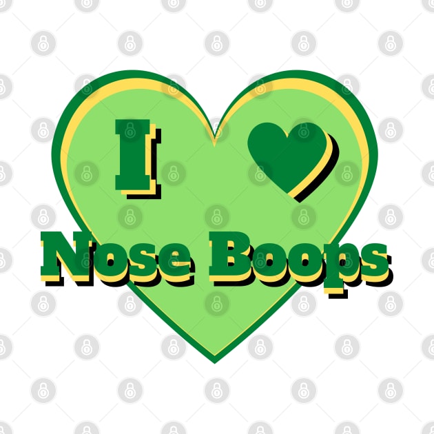 I Heart Nose Boops – I Love Nose Boops – Green by KoreDemeter14