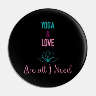 yoga and love are all I need Pin
