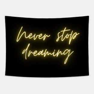 Never stop dreaming Tapestry