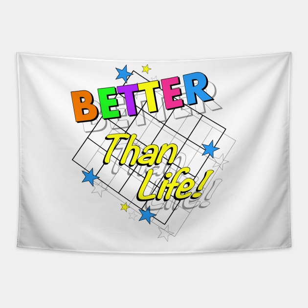 Better Than Life Tapestry by Stupiditee