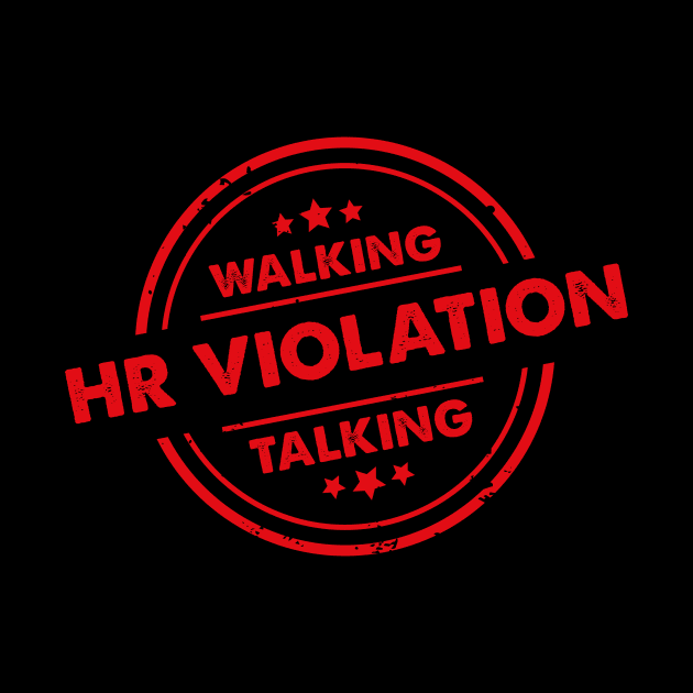 Walking HR Violation Talking by sopiansentor8
