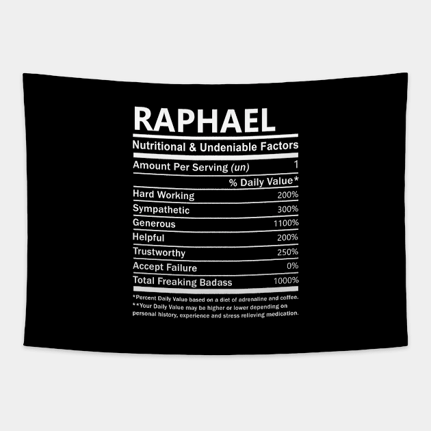 Raphael Name T Shirt - Raphael Nutritional and Undeniable Name Factors Gift Item Tee Tapestry by nikitak4um