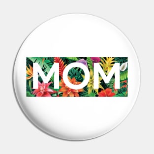 Tropical Mom, Mothers Day Gift, Floral Pattern Pin