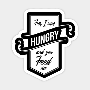 'For I Was Hungry And You Feed Me' Refugee Care Shirt Magnet