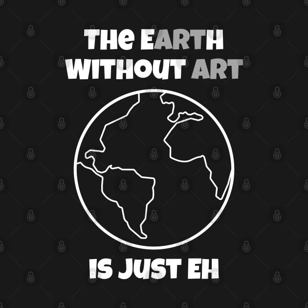 the earth without art is just eh official by Can Photo