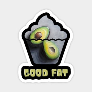 Good Fat Funny Humor Diet Avocado Lover Vegan Magnet