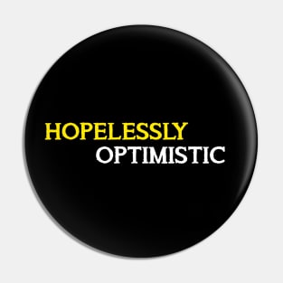 Hopelessly Optimistic Pin