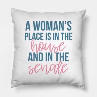 A Woman's Place is in the House and the Senate Pillow