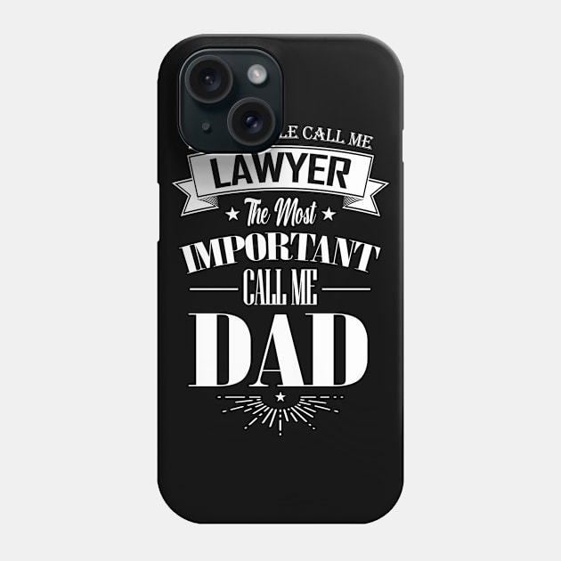 Some People Call me Lawyer The Most Important Call me Dad Phone Case by mathikacina