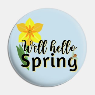 Well Hello Spring Pin