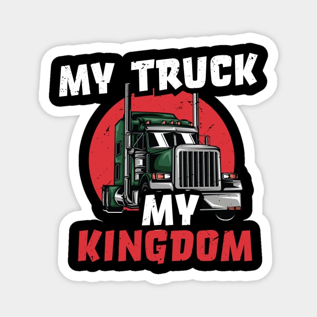 My truck, my kingdom / Trucker Dad design / Truck Papi gift idea / Trucker Dad, funny Truck Driver Dad present / Trucker Dad design Gift Magnet by Anodyle