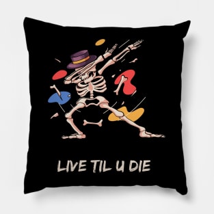 Live til you die Pillow