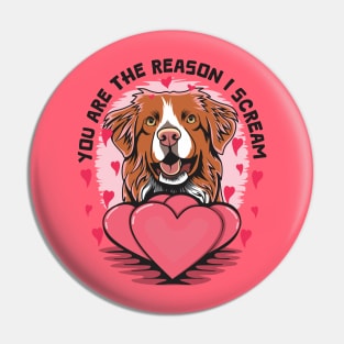 You Are The Reason I Scream Funny Toller Jokes For Valentines Day Pin