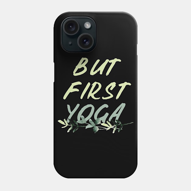 BUT FIRST YOGA || GIFTS FOR YOGA LOVER Phone Case by STUDIOVO