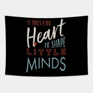 It Takes a Big Heart to Shape Little Minds Tapestry