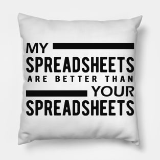 Bookkeeper - My spreadsheets are better than your spreadsheets Pillow