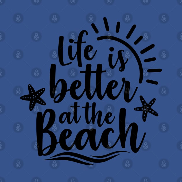 Life Is Better At The Beach by busines_night