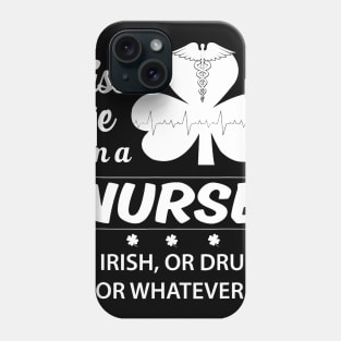 Kiss Me I'm A Nurse Or Irish Phone Case