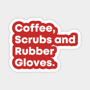 Coffee, Scrubs and Rubber Gloves Nurse Quote Magnet