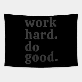 Work hard. Do good. Tapestry