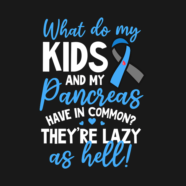 T1D Mom Shirt | Kids And Pancreas Pun Lazy by Gawkclothing