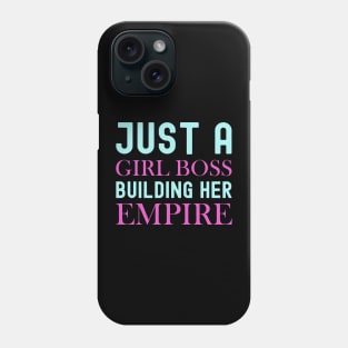 Just A Girl Boss Building Her Empire Phone Case