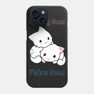 Feline Good Phone Case