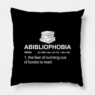 Abibliophobia The Fear of Running out of Books to Read Pillow