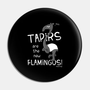 Tapirs are the new Flamingos Funny Flamingo Tapir Pin