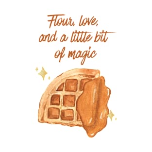 Flour, love,  and a little bit  of magic - Waffle T-Shirt