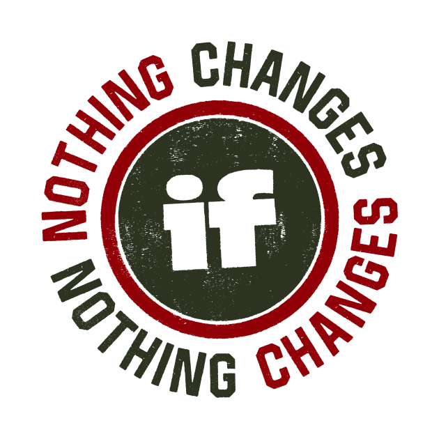 Nothing Changes by attadesign
