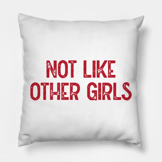 Not Like Other Girls (Red) Pillow by Lowchoose