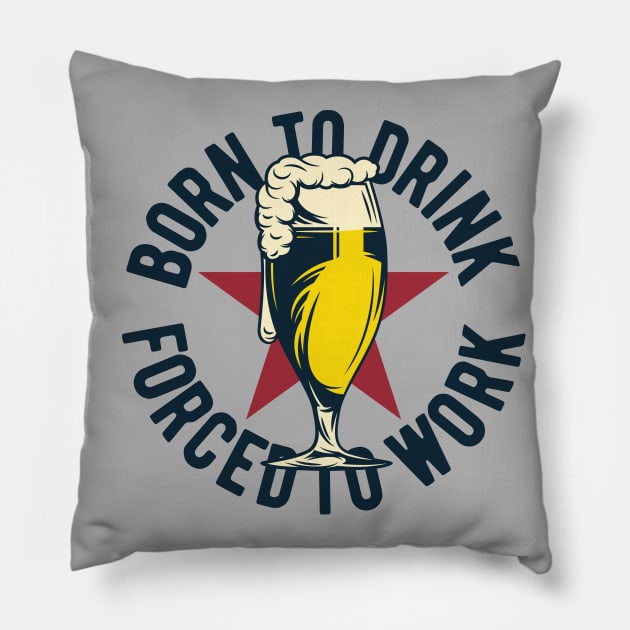 vintage born to drink forced to work design beer glass Pillow by SpaceWiz95