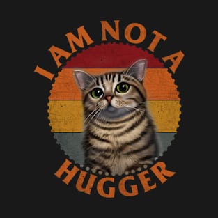 I Am Not A Hugger Cat T-Shirt