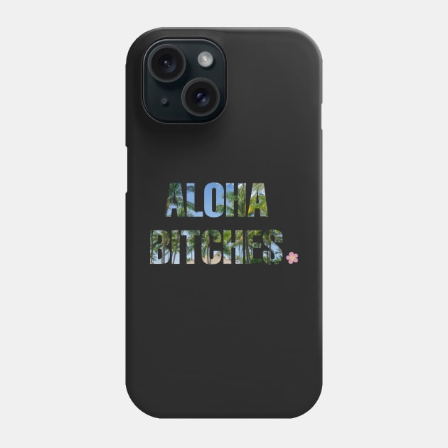 Aloha Bitches Phone Case by CityNoir