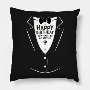 Happy Birthday - How can I be of service? Pillow