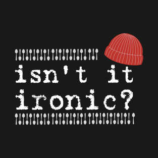 Isn't it ironic? T-Shirt